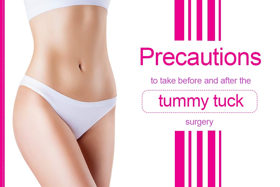 Precautions to take Before and After the Tummy Tuck Surgery