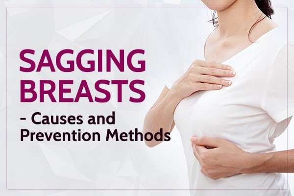 Sagging Breasts – Causes and Prevention Methods