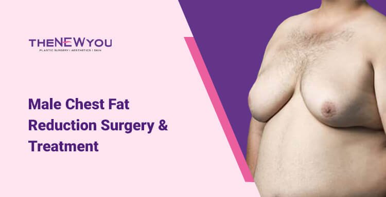 Male Chest Fat Reduction Surgery Treatment and Results