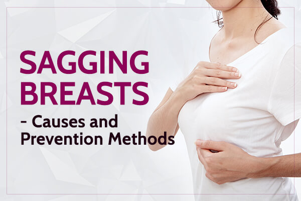 Breast Sagging Due To Breastfeeding? Know The Causes And Ways To Deal With  It